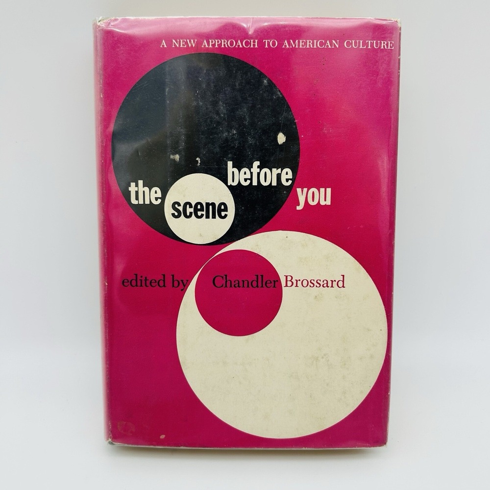 The Scene Before You by Chandler Brossard (Editor) (Rinehart Company, 1955) HC